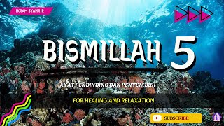 Download Lagu Healing with Bismillah 5 | Penyembuh Hati \u0026 Fikiran (100x) MP3