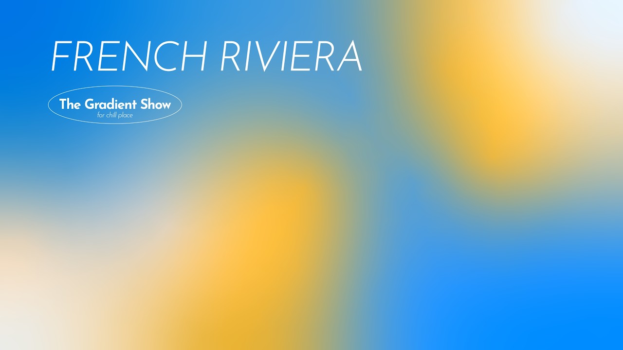FRENCH RIVIERA gradient — chill · dreamy · relaxing · ambient / 3 HOURS