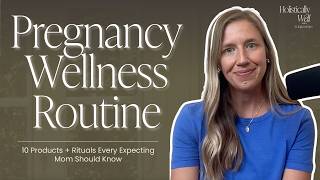 16 | My Pregnancy Wellness Routine: Top 10 Products + Rituals Every Expecting Mom Should Know