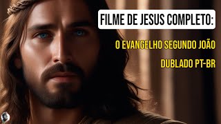 FILME DE JESUS COMPLETO | O Evangelho Segundo João DUBLADO PT-BR