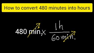 How to convert 480 minutes into hours||How to convert minutes to hours