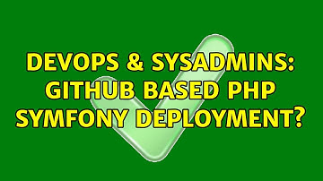 DevOps & SysAdmins: github based php symfony deployment? (2 Solutions!!)