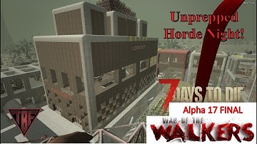 The End! Final Alpha 17 War of the Walkers video!  7 Days to Die Alpha 17 WOTW Mod