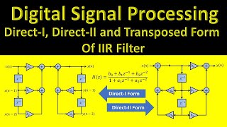 Direct -1, Direct -2 and Transposed form of IIR Filter | Realization of Digital Filter