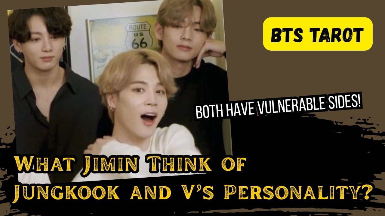 [BTS TAROT]What Jimin think of Jungkook and V personality?