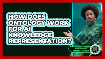 How Does Ontology Work For AI Knowledge Representation? - AI and Machine Learning Explained