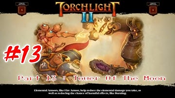 Torchlight 2 - The Adventure Continues PC Gameplay : Part 13 [HD] #Torchlight2 #Game #RPG #Fantasy