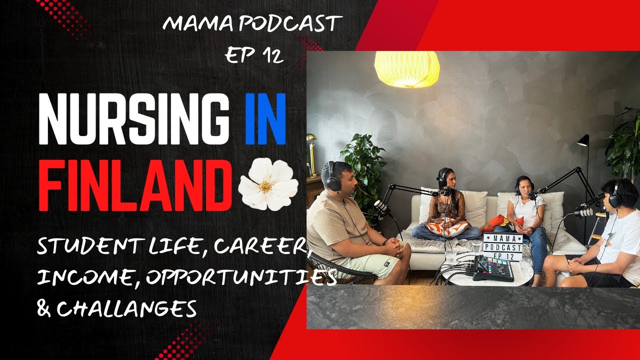 Nursing as a career in Finland. Mama Podcast Ep:12