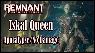 [Remnant: From the Ashes] Iskal Queen - Apocalypse/No Damage
