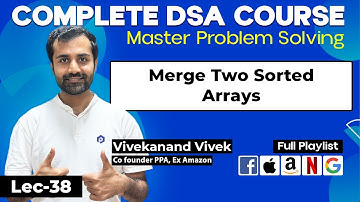 Merge Two Sorted Arrays | Sorting | L-38