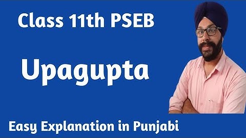 upagupta class 11 upagupta poem class 11 pseb punjab board explanation  summary a panorama of life