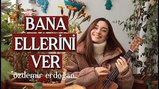 Bana Ellerini Ver - Yaren Özaydın (ukulele cover) Resimi