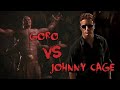 Goro vs Johnny Cage