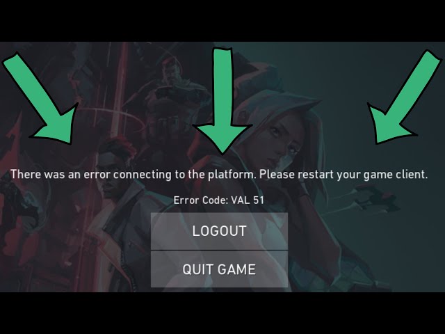 Valorant Error val 51 there was an error connecting to the platform please restart your game client class=