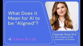 Hannah Rose Kirk - What Does it Mean For AI to be “Aligned”?