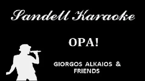 Giorgos Alkaios and Friends - Opa! [Karaoke]