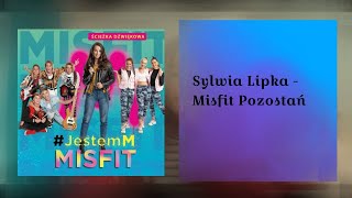 Sylwia Lipka - Misfit pozostań (tekst)