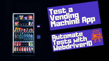 Automate Testing with WebdriverIO - Testing a vending machine - WebdriverIO and JavaScript