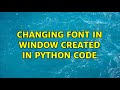 Changing font in Window created in python code