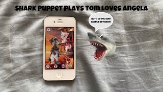 SB Movie: Shark Puppet plays Tom Loves Angela!