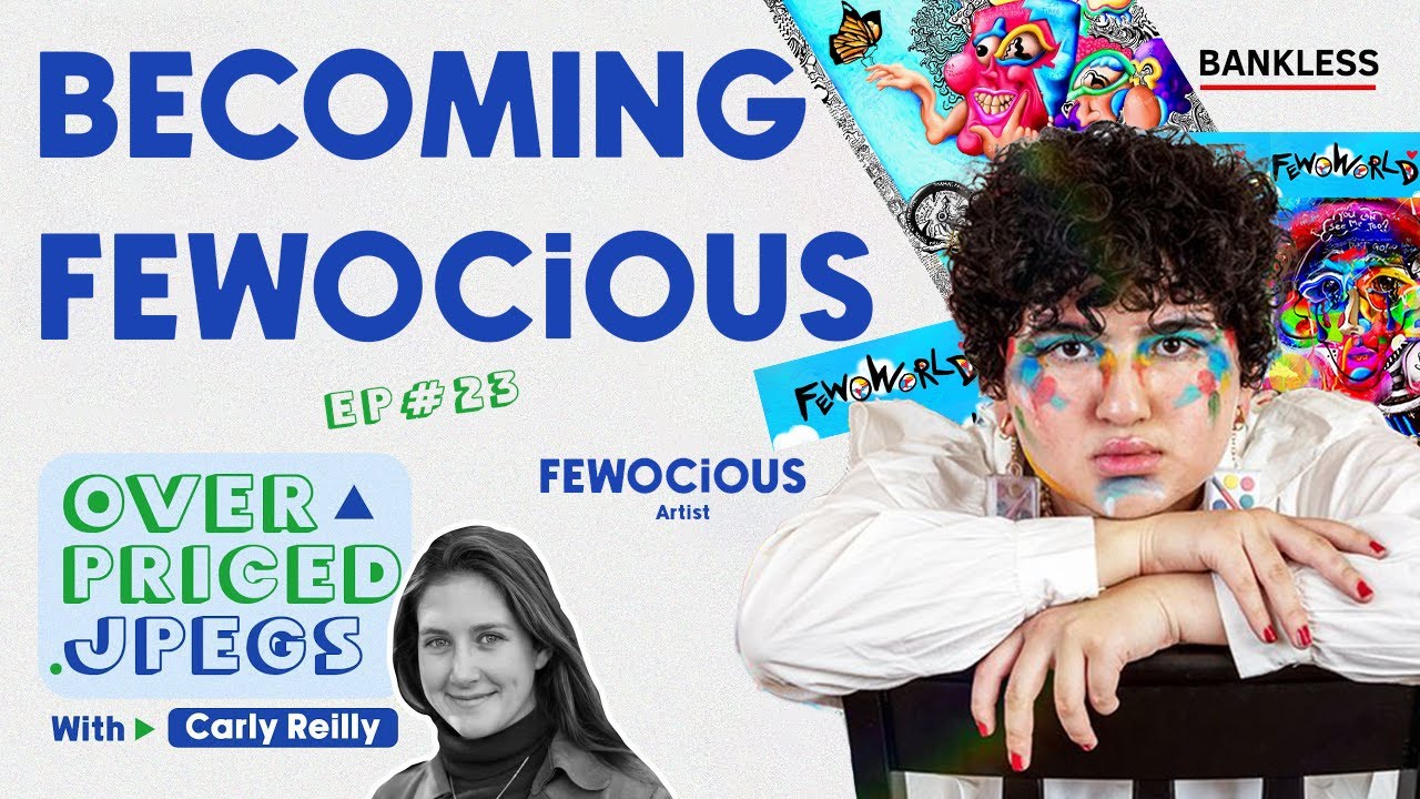 FEWOCiOUS on Life, Art, & NFTs | Overpriced JPEGs #24