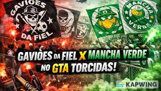 CONFRONTO GAVIÕES DA FIEL X MANCHA VERDE NO GTA TORCIDAS