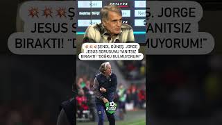 💥💥Şenol Güneş, Jorge Jesus sorusunu yanıtsız bıraktı!