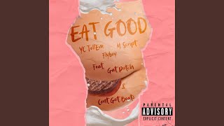 Eat Good (feat. YC Tell'Em, M Script, Flyboy, Gat Putch & Cent Got Beats)