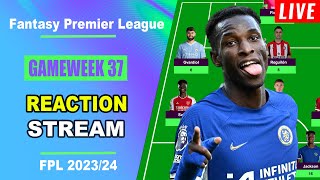 FPL Gameweek 37: REACTION STREAM | Live Q&A | Fantasy Premier League Tips 2023/24