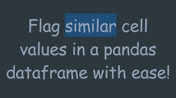 Flag similar cell values in a pandas dataframe with ease!