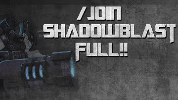 =AQW= /Join Shadowblast FULL!