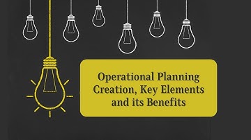 What is Operational Planning | Operational Planning Creation, Key Elements and its Benefits