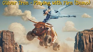 Oliver Tree - Playing With Fire (Demo)