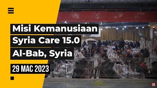 Misi Kemanusiaan Syria Care 15.0 | 29 Mac 2023