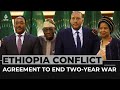 Ethiopia’s gov’t and Tigrayan forces agree to end two-year war