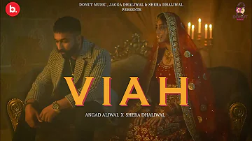 VIAH (Official Video) Angad Aliwal Feat. Shera Dhaliwal l Crowny l Ikjot l Latest Punjabi Song 2022