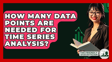 How Many Data Points Are Needed For Time Series Analysis? - The Friendly Statistician