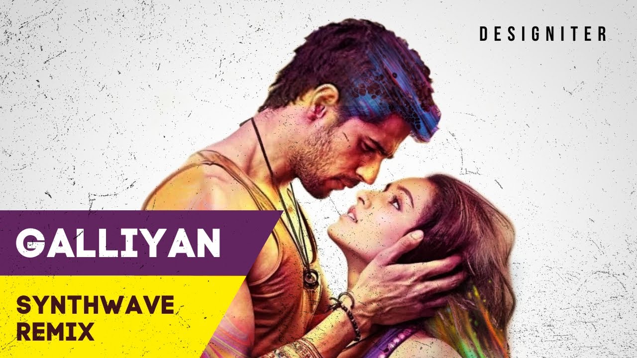 Galliyan (Synthwave) - Designiter Remix | Ankit Tiwari | Ek Villain | Latest Bollywood Remix