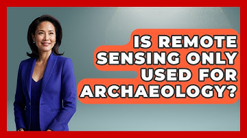 Is Remote Sensing Only Used For Archaeology? - Archaeology Quest