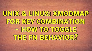 Unix & Linux: xmodmap for key combination - how to toggle the Fn behavior (2 Solutions!!)