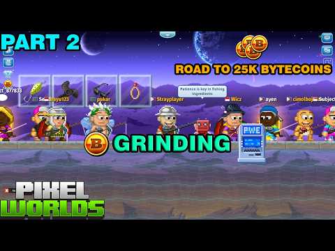 GRINDING ｜ ROAD TO 25K BYTECOINS - (PART 2) ｜ PIXELWORLDS