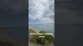 Edirne Keşan Yaylaköyü Liman Manzara