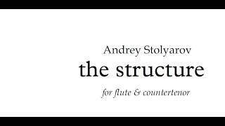 Andrey Stolyarov - the structure - flute &amp; countertenor - Scrolling Score