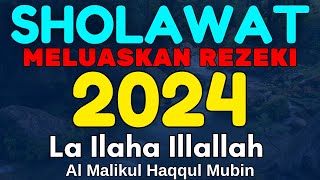 Sholawat Meluaskan Rezeki 2024 - Lailaha ilallah al maliqul haqqul mubin