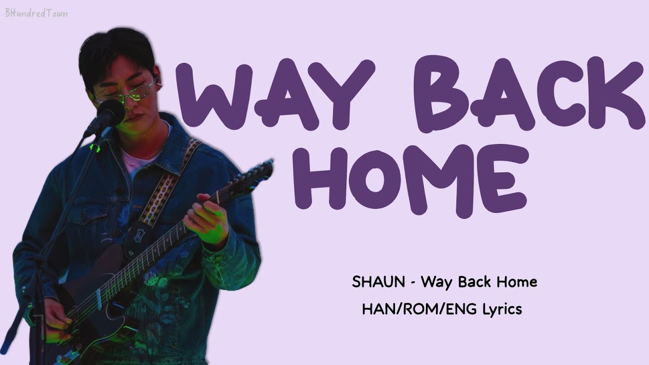 SHAUN (숀) - Way Back Home HAN/ROM/ENG Lyrics - YouTube