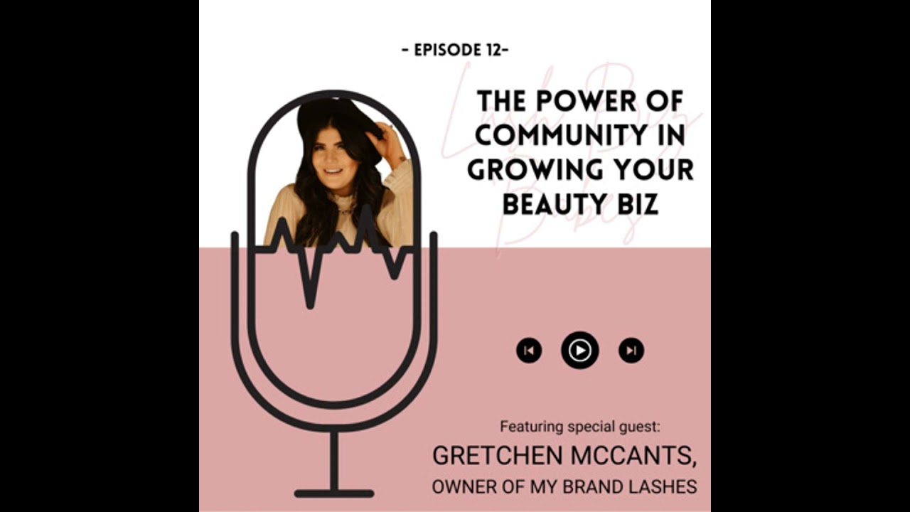 13. The Power of Community in Growing Your Beauty Business with Gretchen McCants of My Brand Lashes