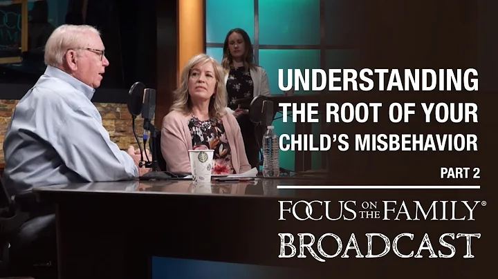 Understanding the Root of Your Child's Misbehavior  (Part 2) - Dr. Kevin Leman & Jean Daly