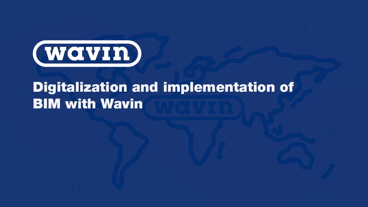 Digitalization and implementation of BIM with Wavin