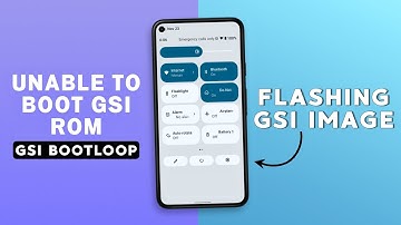 Unable to Boot from GSI ROM | GSI Bootloop Fix | Flashing GSI image | Unable to Boot any GSI