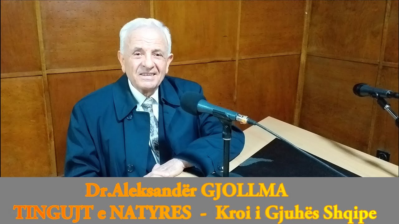 Tingujt e Natyrës - Kroi i Gjuhës Shqipe - Dr. Aleksander GJOLLMA